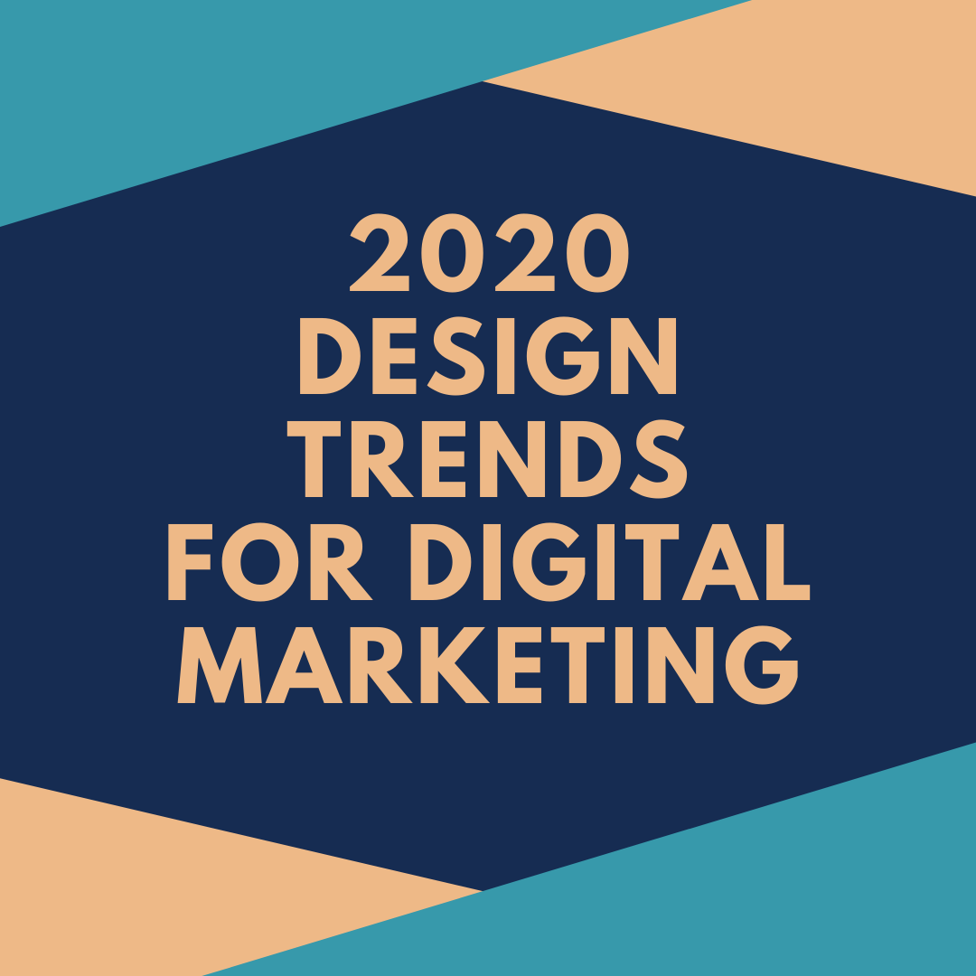 2020 Design trends for digital marketing 2020 Design trends for digital marketing